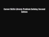 [PDF] Career Skills Library: Problem Solving Second Edition Download Online