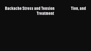 Read Backache Stress and Tension                       Tion and Treatment Ebook Free