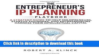 Read The Entrepreneur s IP Planning Playbook: A Strategy Guide To Help Solopreneurs, Startup