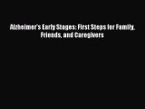 Read Alzheimer's Early Stages: First Steps for Family Friends and Caregivers Ebook Free