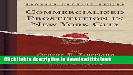 [Read PDF] Commercialized Prostitution in New York City (Classic Reprint) Download Online