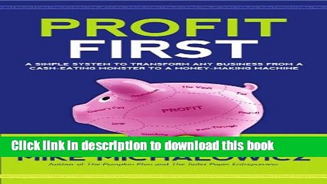[Read PDF] Profit First: A Simple System to Transform Any Business from a Cash-Eating Monster to a