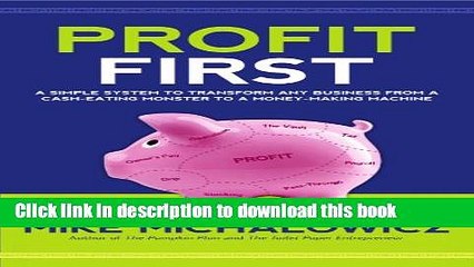 [Read PDF] Profit First: A Simple System to Transform Any Business from a Cash-Eating Monster to a