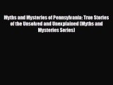FREE PDF Myths and Mysteries of Pennsylvania: True Stories of the Unsolved and Unexplained