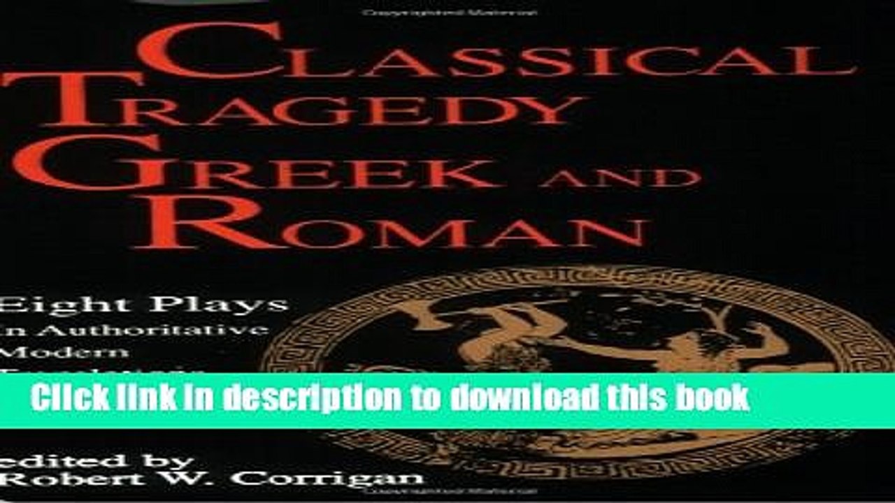 Read Classical Tragedy - Greek and Roman: Eight Plays in Authoritative Modern Translations  Ebook