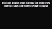 [PDF] Chickens May Not Cross the Road and Other Crazy(But True) Laws: and Other Crazy But True