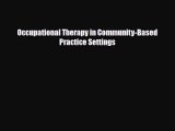 Download Occupational Therapy in Community-Based Practice Settings PDF Full Ebook