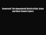 [PDF] Convicted!: The Unwonderful World of Kids Crims and Other Convict Capers Download Full