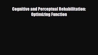 Download Cognitive and Perceptual Rehabilitation: Optimizing Function PDF Full Ebook