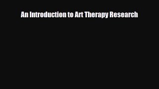 Download An Introduction to Art Therapy Research PDF Full Ebook