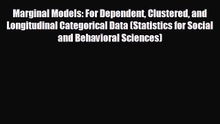 READ book Marginal Models: For Dependent Clustered and Longitudinal Categorical Data (Statistics