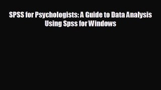 READ book SPSS for Psychologists: A Guide to Data Analysis Using Spss for Windows READ ONLINE