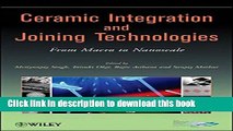 [PDF] Ceramic Integration and Joining Technologies: From Macro to Nanoscale Download Online
