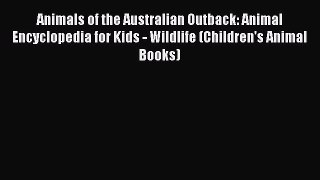 Free [PDF] Downlaod Animals of the Australian Outback: Animal Encyclopedia for Kids - Wildlife