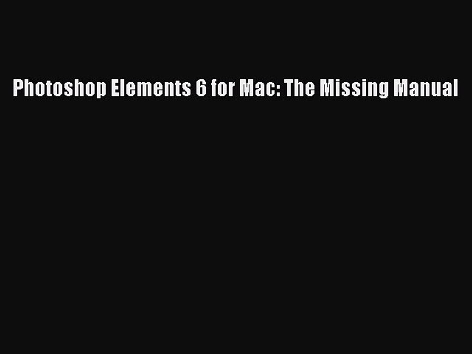 Free [PDF] Downlaod Photoshop Elements 6 for Mac: The Missing Manual#  FREE BOOOK ONLINE