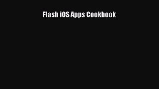 READ book Flash iOS Apps Cookbook#  FREE BOOOK ONLINE