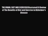 Read THE BRAIN DIET AND EXERCISE(Illustrated) A Review of The Benefits of Diet and Exercise