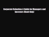 FREE PDF Corporate Valuation: A Guide for Managers and Investors (Book Only)  DOWNLOAD ONLINE