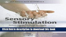 Download Sensory Stimulation: Sensory-Focused Activities for People with Physical and Multiple