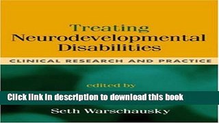 Download Treating Neurodevelopmental Disabilities: Clinical Research and Practice [Download] Online