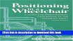 Download Positioning in a Wheelchair: A Guide for Professional Caregivers of the Disabled Adult