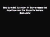 READ book Early Exits: Exit Strategies for Entrepreneurs and Angel Investors (But Maybe Not