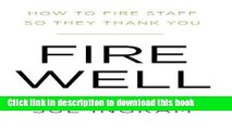Read Fire Well: How To Fire Staff So They Thank You  Ebook Online