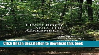 Read Book High Rock and the Greenbelt: The Making of New York City s Largest Park (Center Books)