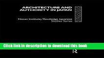 Read Book Architecture and Authority in Japan (Nissan Institute/Routledge Japanese Studies) Ebook