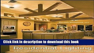 Read Book Residential Lighting: A Practical Guide to Beautiful and Sustainable Design E-Book