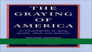 Read The Graying of America: An Encyclopedia of Aging, Health, Mind, and Behavior (2d ed.) Ebook