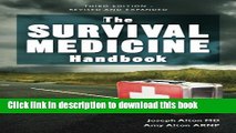Read Book The Survival Medicine Handbook: THE essential guide for when medical help is NOT on the