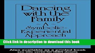 Download Dancing With The Family: A Symbolic-Experiential Approach PDF Online