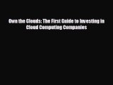 READ book Own the Clouds: The First Guide to Investing in Cloud Computing Companies  BOOK
