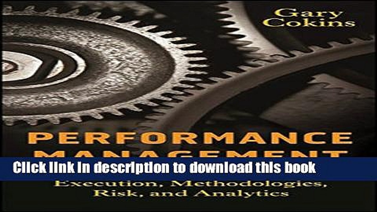 [Read PDF] Performance Management: Integrating Strategy Execution, Methodologies, Risk, and