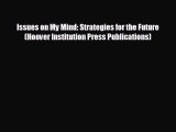 READ book Issues on My Mind: Strategies for the Future (Hoover Institution Press Publications)