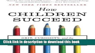 Read How Children Succeed: Grit, Curiosity, and the Hidden Power of Character Ebook Free