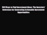 READ book 100 Ways to Find Investment Ideas: The Investors' Reference for Generating Actionable
