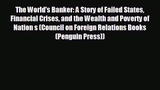 Free [PDF] Downlaod The World's Banker: A Story of Failed States Financial Crises and the