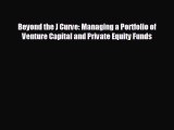 READ book Beyond the J Curve: Managing a Portfolio of Venture Capital and Private Equity Funds