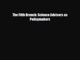 Free [PDF] Downlaod The Fifth Branch: Science Advisers as Policymakers READ ONLINE