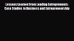 EBOOK ONLINE Lessons Learned From Leading Entrepreneurs: Case Studies in Business and Entrepreneurship