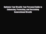 READ book Optimize Your Wealth: Your Personal Guide to Enhancing Protecting and Sustaining