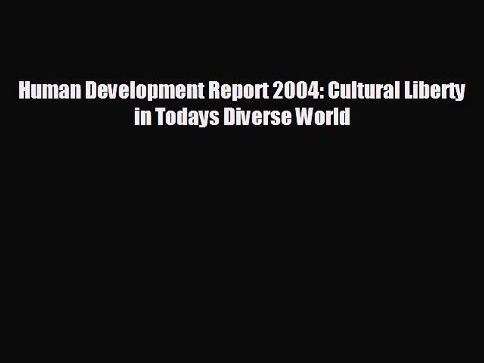 EBOOK ONLINE Human Development Report 2004: Cultural Liberty in Todays Diverse World READ