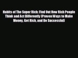 FREE DOWNLOAD Habits of The Super Rich: Find Out How Rich People Think and Act Differently