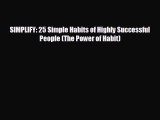 READ book SIMPLIFY: 25 Simple Habits of Highly Successful People (The Power of Habit)  FREE