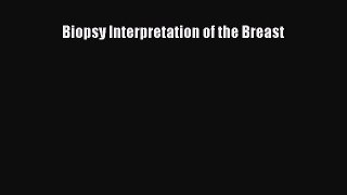 Read Biopsy Interpretation of the Breast PDF Online