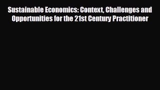 READ book Sustainable Economics: Context Challenges and Opportunities for the 21st Century