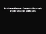 Download Handbook of Prostate Cancer Cell Research: Growth Signalling and Survival Ebook Free