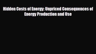 Free [PDF] Downlaod Hidden Costs of Energy: Unpriced Consequences of Energy Production and